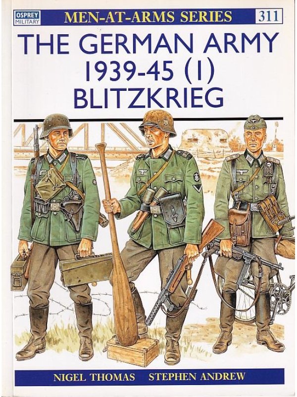 The German Army 1939-45 (1): Blitzkrieg, Men at Arms No 311